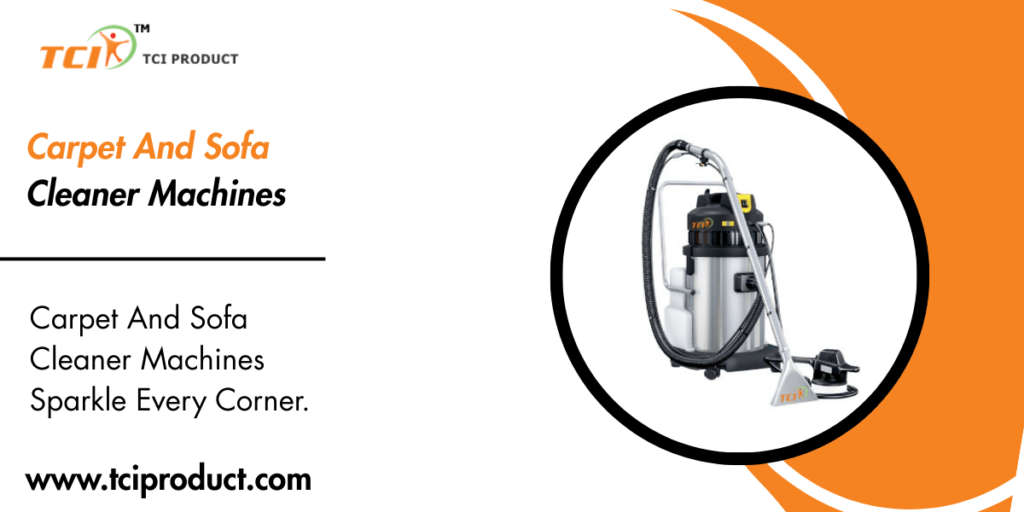 Carpet And Sofa Cleaner Machines