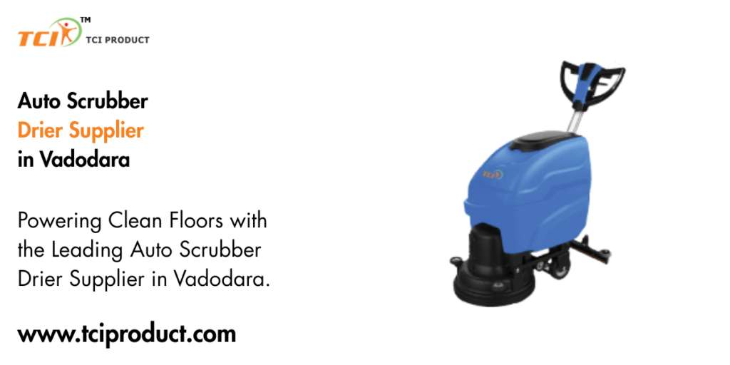 Auto Scrubber Drier Supplier in Vadodara